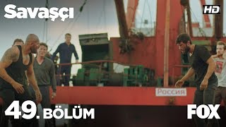 Savaşçı 49. Bölüm İzle