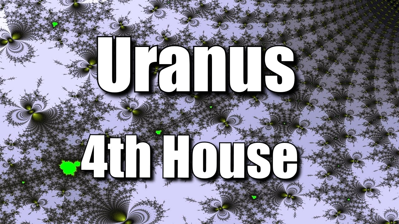 Astrology Uranus in the 4th House Cancer Raising Vibrations YouTube Astrology Uranus in the 4th House Cancer Raising Vibrations YouTube