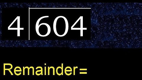 Divide 604 by 4 , remainder  . Division with 1 Digit Divisors . How to do