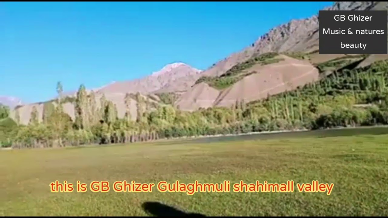 Gulaghmuli valley | Ghizer valley | phander valley | shahimall gass | most beautiful place | teru