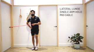 Lateral Lunge,  Single Arm + Mid Cable Hold
