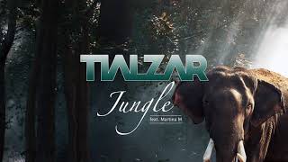 TIALZAR - Jungle (feat. Martina M) [Original Mix]