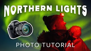 How to Take Amazing Northern Lights Photos