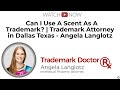 Can I Use A Scent As A Trademark? | Trademark Attorney in Dallas Texas - Angela Langlotz
