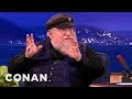George R.R. Martin Likes "Game Of Thrones" Fans To Be Afraid | CONAN on TBS