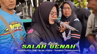 Download Lagu SALAH GENAH • AAN ANISA | ANDI PUTRA ONE | Blok Asem Tambak Indramayu MP3