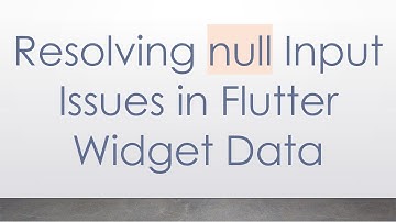 Resolving null Input Issues in Flutter Widget Data