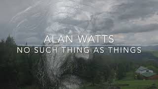 ALAN WATTS - NO SUCH THING AS THINGS ★ BEDTIME STORIES FOR ADULTS