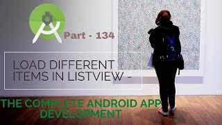 How To Load Different Items In List View Part 134 The Complete Android App Developme 2021 Course