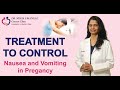 How to Control Nausea & Vomiting During Pregnancy | Dr. Nisha Mangal | Morning Sickness Treatment