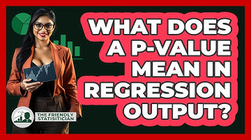 What Does A P-value Mean In Regression Output? - The Friendly Statistician