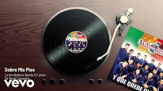 La Arrolladora Banda El Limón De René Camacho - Sobre Mis Pies (Audio)