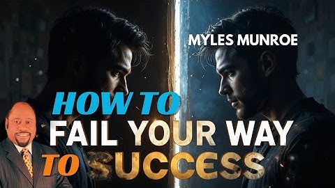 The Art of Failing Forward: Turning Setbacks into Setups| Myles Munroe Motivation |Best Motivational