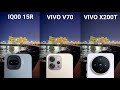 IQOO 15R vs Vivo V70 vs Vivo X200T Camera Test Comparison