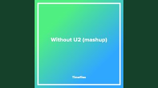 Without U2 (Mashup)