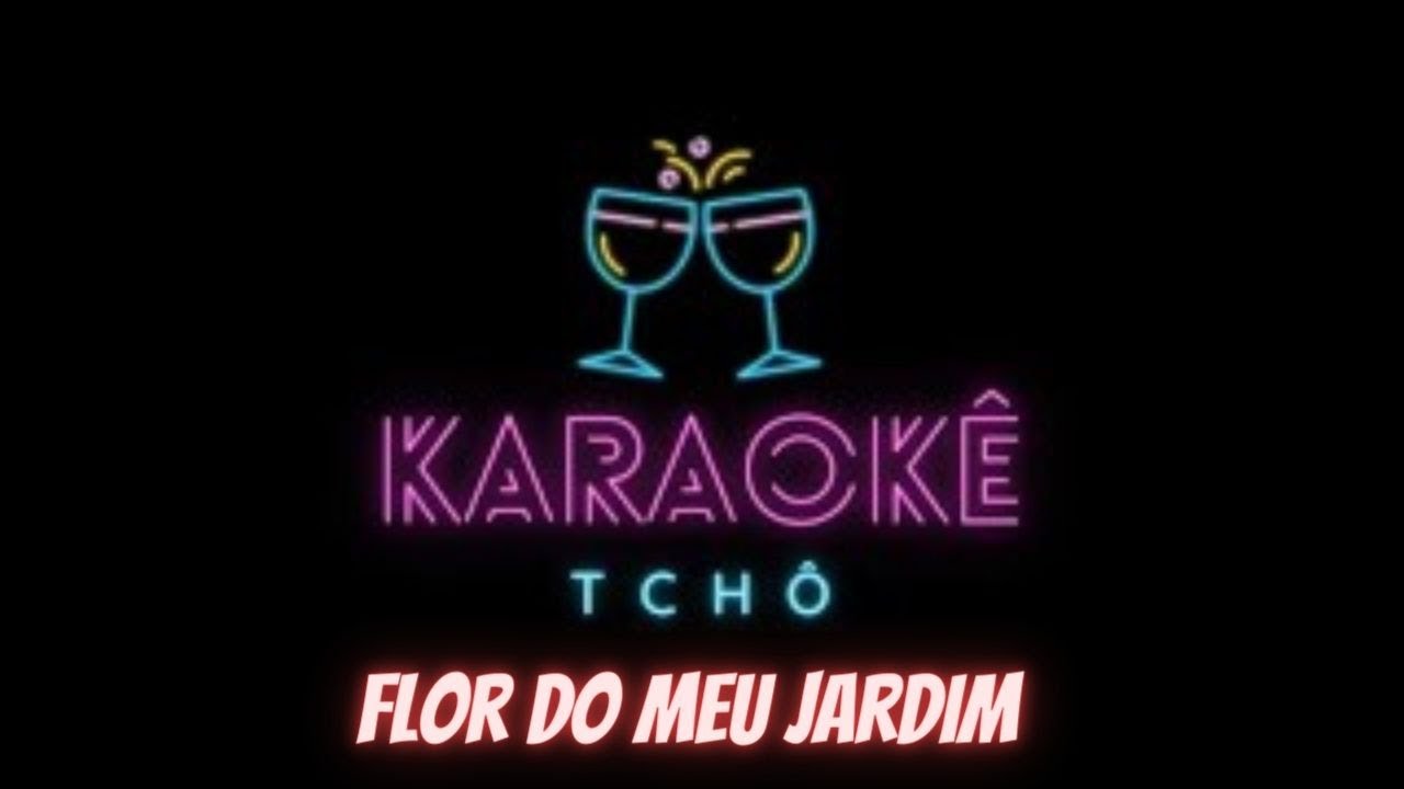 Flor do meu Jardim - Os Filhos do Rio Grande - Karaokê TCHÔ