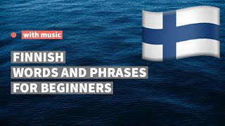 Most Useful Finnish Words And Phrases For Beginners Learn Finnish Language While Listening To Music