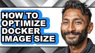 How to Optimize Docker Image Size (only Way)