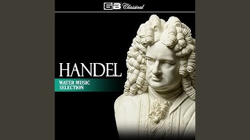 Water Music Suite No.1 in F Major, HWV 348 - 1. Overture: Largo - Allegro