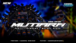 DJ - MUTIARA‼️PARTY - KENDANG - Viral_Tiktok by candra remixer