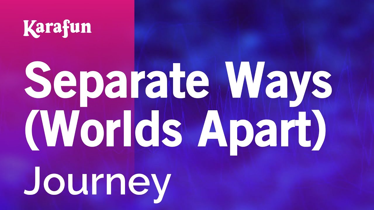 Watch Separate Ways (Worlds Apart) - Journey | Karaoke Version | KaraFun on YouTube Watch Separate Ways (Worlds Apart) - Journey | Karaoke Version | KaraFun on YouTube