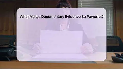 What Makes Documentary Evidence So Powerful? - Courtroom Chronicles