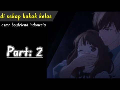 Part: 2 [Sekap Adek Kelas] asmr cowok | asmr indonesia | asmr boyfriend roleplay