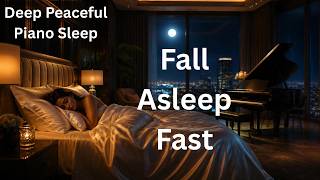 👉 Peaceful Piano Sleep | Deep Relaxation &amp; Calm Music for Restful Sleep!