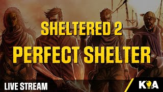 Sheltered 2 - Live Stream 25 - Now at over 200hrs+ in the game lets try to get Tier 4