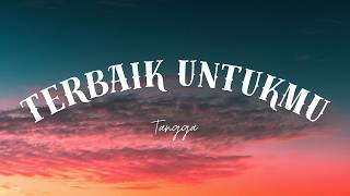 Terbaik Untukmu - Tangga | Lirik Lagu