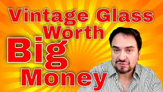 Vintage Glass Worth Big Money