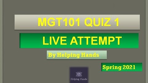 MGT101 quiz 1 spring 2021 live attempt|| version3|| By Helping Hands
