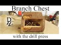 Branch chest with the drill press