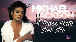 Michael Jackson  - A Place With No Name (Official Version 2020) || LMJHD
