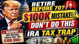 🔥 Retiring Before 70? | This IRA Mistake Could Cost You $100,000 | Don’t Do This!