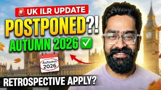 Uk Immigration Update Ilr Changes Coming In Autumn 2026 Will Apply Retrospectively ? Political