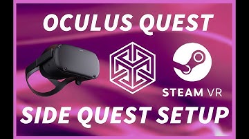 Oculus Quest - SideQuest setup, installing games, streaming and using Steam VR