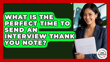 What Is The Perfect Time To Send An Interview Thank You Note? - Job Success Network