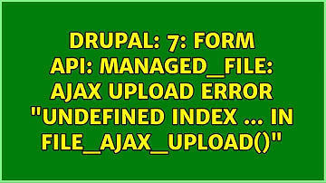 Drupal: 7: Form API: managed_file: AJAX upload error "Undefined index ... in file_ajax_upload()"