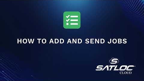 How to Add and Send Jobs in Satloc Cloud