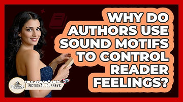 Why Do Authors Use Sound Motifs To Control Reader Feelings? - Fictional Journeys