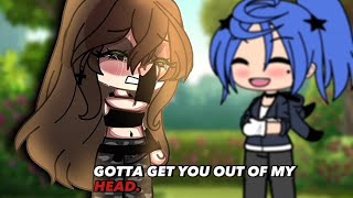 // gotta get you out of my head // gachalife // trend // meme //