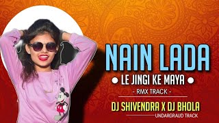 Nain Lada Le Cg Song - Undargraud Rmx || Dj Sagar Kanker Style || Dj Bhola X Dj Shivendra