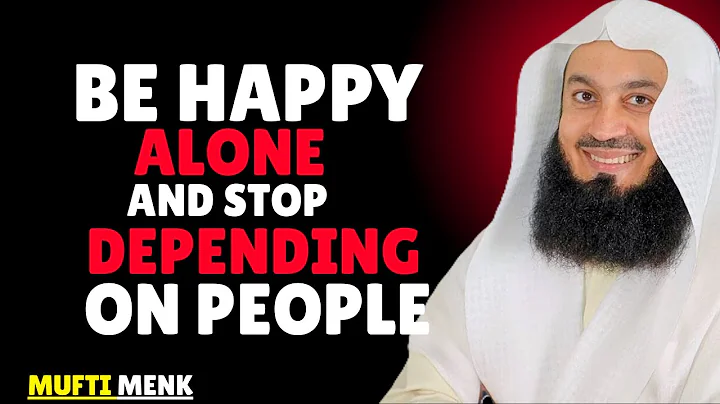 How to Be Happy Alone & Stop Depending on People | Powerful Advice by Mufti Menk