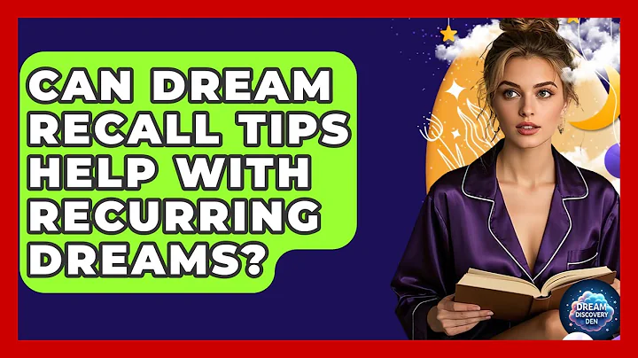 Can Dream Recall Tips Help With Recurring Dreams? - Dream Discovery Den