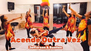 Acende Outra Vez - Jefferson & Suellen (Ministração de Dança)