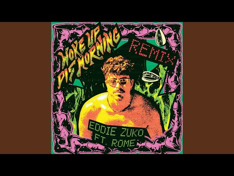 Eddie Zuko - Woke Up Dis Morning (Remix) (feat. Rome)