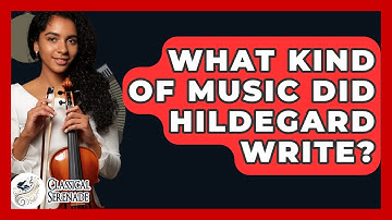 What Kind Of Music Did Hildegard Write? - Classical Serenade