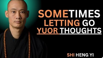 Sometimes Letting Go of Your Thoughts | Shi Heng Yi Motivation | Best Speech