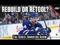 Should The Maple Leafs Rebuild or Re-tool? | CJ Show